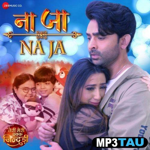 download Na-Ja-Na-Ja-(From-Teri-Meri-Ikk-Jindri) Shree Dayal mp3
